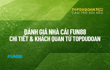Đánh Giá Nhà Cái FUN88 Chi Tiết (Cập nhật Tháng 8/2025)