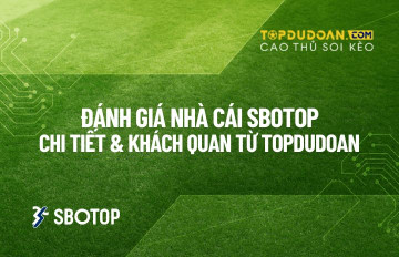 Đánh Giá Nhà Cái SBOTOP Chi Tiết (Cập nhật Tháng 8/2025)
