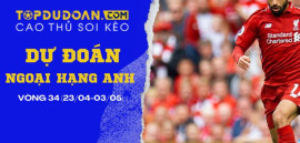 Dự đoán Ngoại hạng Anh - Vòng 34 mùa giải 2024/2025
