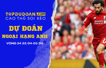 Dự đoán Ngoại hạng Anh - Vòng 34 mùa giải 2024/2025