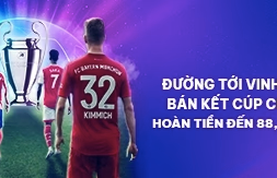 FUN88 - Bán kết C1 hoàn tiền lên đến 88,888K