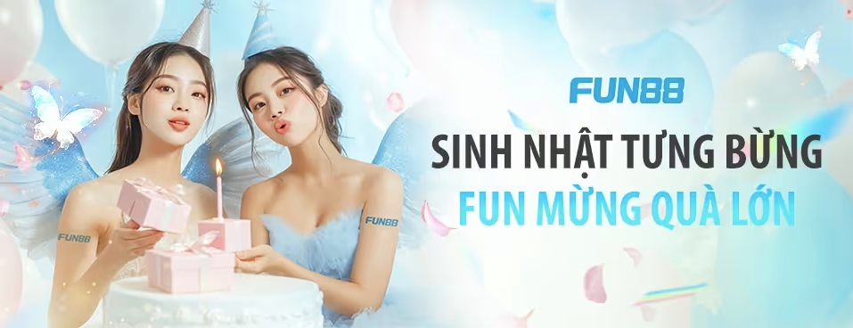 FUN88 - Sinh nhật tưng bừng FUN mừng quà lớn
