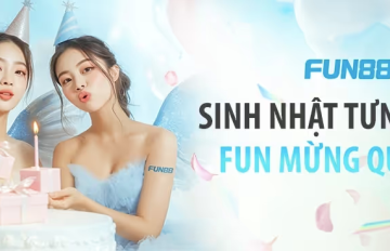 FUN88 - Sinh nhật tưng bừng FUN mừng quà lớn
