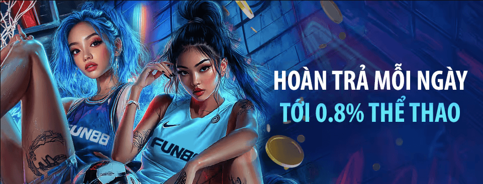 FUN88 hoàn trả mỗi ngày thể thao lên đến 0,8%