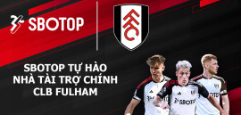 SBOTOP CHÍNH THỨC TRỞ THÀNH NHÀ TÀI TRỢ CHÍNH CLB FULHAM