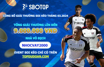 Trao giải top 10 cao thủ soi kèo tốt nhất tháng 03.2024